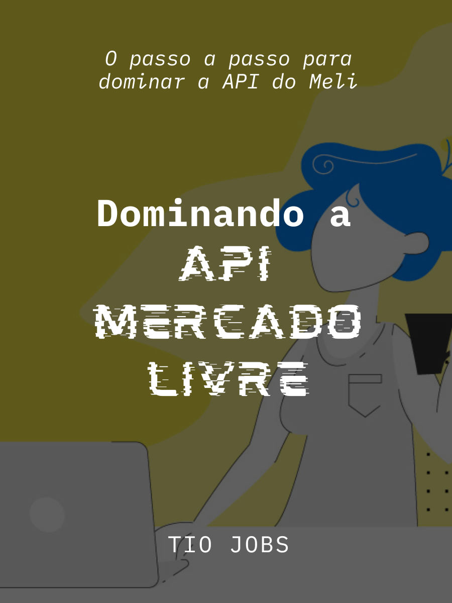 Dominando a API do Mercado Livre